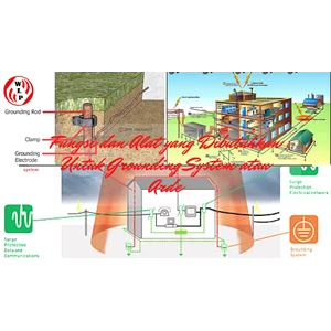 Fungsi dan Alat yang Dibutuhkan Untuk Grounding System atau Arde
